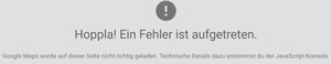 "hoppla! Ein Fehler ist aufgetreten" bei Google Maps Anzeige